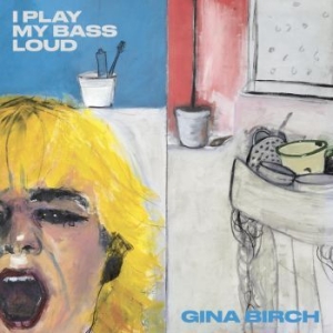 Birch Gina - I Play My Bass Loud in the group CD / Rock at Bengans Skivbutik AB (4206813)