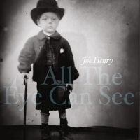 Joe Henry - All The Eye Can See in the group CD / Pop-Rock at Bengans Skivbutik AB (4206840)