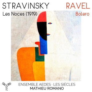 Ensemble Aedes | Les Siècles | Mathieu R - Stravinsky: Les Noces (1919) | Ravel: Bo in the group CD / Klassiskt,Övrigt at Bengans Skivbutik AB (4208313)