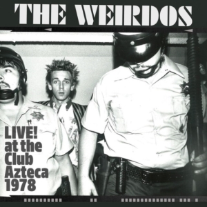 Weirdos The - Live! At The Club Azteca 1978 (Indi in the group OTHER / Övrigt /  at Bengans Skivbutik AB (4208379)