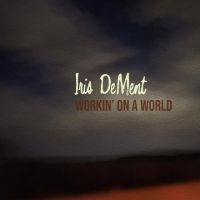 Dement Iris - Workin' On A World in the group CD / Pop-Rock,Svensk Folkmusik at Bengans Skivbutik AB (4208429)