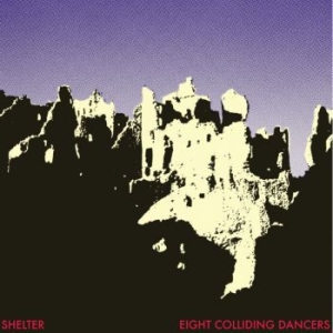 Shelter - Eight Colliding Dancers in the group VINYL / Dance-Techno,Pop-Rock at Bengans Skivbutik AB (4208706)