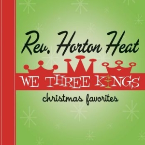 Reverend Horton Heat The - We Three Kings (Red Vinyl) in the group VINYL / Pop-Rock at Bengans Skivbutik AB (4209688)