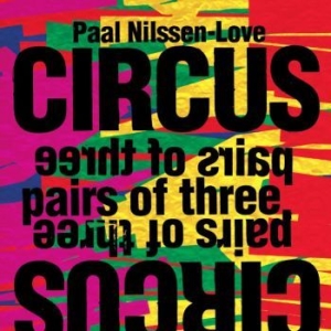 Nilssen-Love Paal - Circus: Pairs Of Three in the group CD / Jazz at Bengans Skivbutik AB (4210590)