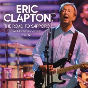 Clapton Eric - Road To Sapporo -  Broadcast (2 Cd) in the group CD / Pop at Bengans Skivbutik AB (4211144)