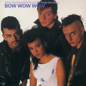 Bow Wow Wow - When The Going Gets Tough, The Tough Get in the group VINYL / Pop-Rock at Bengans Skivbutik AB (4211201)
