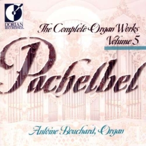 Bouchard Antoine - Pachelbel: Complete Organ Works, Vo in the group Externt_Lager /  at Bengans Skivbutik AB (4211287)