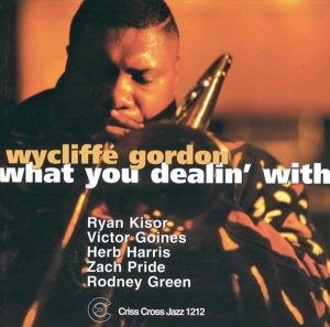 Gordon Wycliffe - What You Dealin' With in the group CD / Jazz at Bengans Skivbutik AB (4211773)