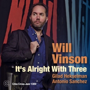Will Vinson - It's Alright With Three in the group CD / Jazz at Bengans Skivbutik AB (4212774)