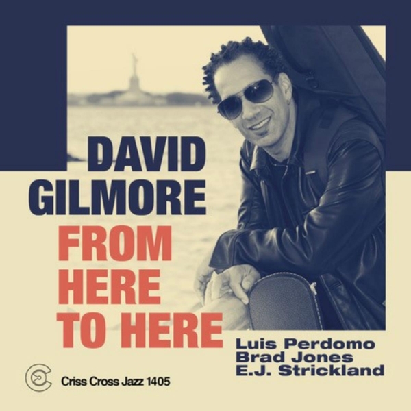 Gilmore David - From Here To Here in the group CD / Jazz/Blues at Bengans Skivbutik AB (4212777)