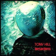 Hill Tony - Inexactness in the group CD / Pop at Bengans Skivbutik AB (4213721)