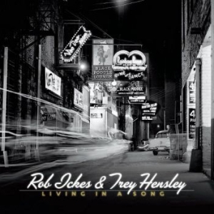 Ickes Rob & Hensley Trey - Living In A Song in the group CD / Country at Bengans Skivbutik AB (4218110)