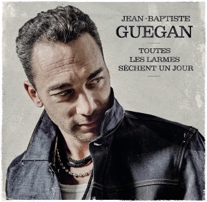 Guegan Jean-Baptiste - Toutes Les Larmes Sèchent Un Jour in the group OTHER / Övrigt /  at Bengans Skivbutik AB (4221012)