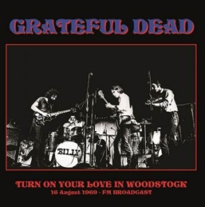 Grateful Dead - Turn On Your Love In Woodstock 1969 in the group Minishops / Grateful Dead at Bengans Skivbutik AB (4221760)