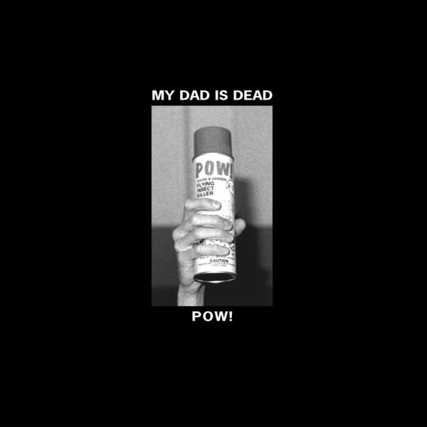 My Dad Is Dead - Pow! in the group VINYL / Pop at Bengans Skivbutik AB (4221904)