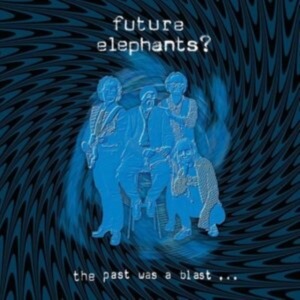 Future Elephants? - The Past Was A Blast in the group VINYL / Pop-Rock at Bengans Skivbutik AB (4221985)