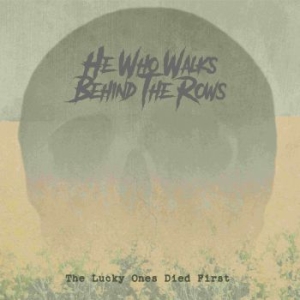 He Who Walks Behind The Rows - Lucky Ones Died First The (Digipack in the group CD / Pop-Rock at Bengans Skivbutik AB (4224040)