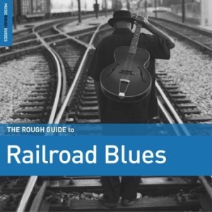 Blandade Artister - The Rough Guide To Railroad Blues in the group CD / Jazz at Bengans Skivbutik AB (4224372)
