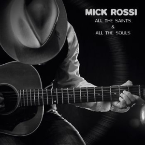 Mick Rossi - All The Saints And All The Souls in the group CD / Rock at Bengans Skivbutik AB (4226864)