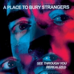 A Place To Bury Strangers - See Through You:  Rerealized Rsd (D in the group OUR PICKS / Record Store Day / RSD2023 at Bengans Skivbutik AB (4229427)