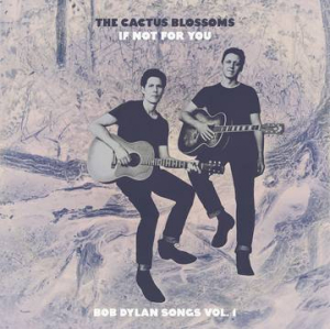 Cactus Blossoms The - If Not For You (Bob Dylan Songs Vol in the group OUR PICKS / Record Store Day / RSD2023 at Bengans Skivbutik AB (4229435)