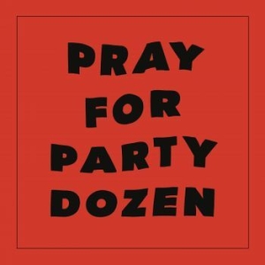 Party Dozen - Pray For Party Dozen in the group VINYL / Pop-Rock at Bengans Skivbutik AB (4232401)