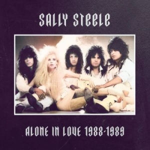 Sally Steele - Alone In Love 1988-1989 in the group CD / Hårdrock/ Heavy metal at Bengans Skivbutik AB (4232928)