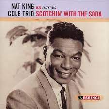 Nat King Cole  Trio - Scotchin´With The Soda in the group CD / Jazz,Pop-Rock at Bengans Skivbutik AB (4233916)