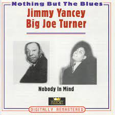 Jimmy Yancey / Big Joe Turner - Nobody In Mind in the group OUR PICKS / CDSALE2303 at Bengans Skivbutik AB (4237261)