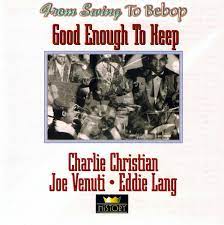 Charlie Christian/Joe Venuti/Eddie Lang - Good Enough To Keep in the group OUR PICKS / CDSALE2303 at Bengans Skivbutik AB (4237269)