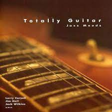 Totally Guitar-Jazz Moods - Coryell L-Hall J-Wilkins J Mfl in the group CD / Jazz,Pop-Rock at Bengans Skivbutik AB (4237284)