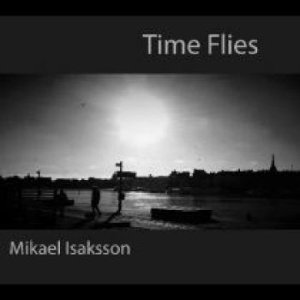 Isaksson Mikael - Time Flies in the group CD / Jazz at Bengans Skivbutik AB (4238146)