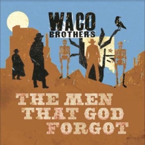 Waco Brothers - Men That God Forgot in the group VINYL / Pop at Bengans Skivbutik AB (4241209)