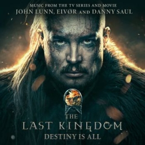 Lunn John Eivør And Saul Danny - Last Kingdom: Destiny Is All The (D in the group CD / Pop at Bengans Skivbutik AB (4241281)