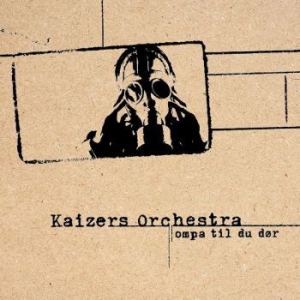 Kaizers Orchestra - Ompa Til Du Dør in the group VINYL / Pop-Rock at Bengans Skivbutik AB (4241541)