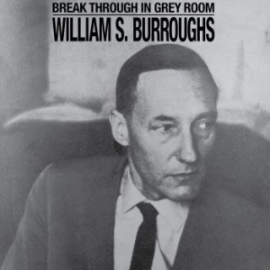 William S. Burroughs - Break Through In Grey Room in the group VINYL / Pop at Bengans Skivbutik AB (4241706)