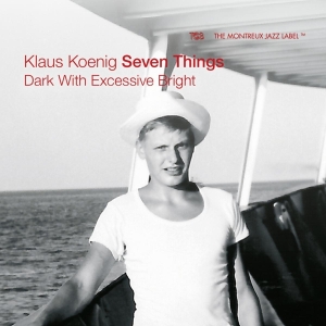 Koenig Klaus -Seven Things- - Dark With Excessive Bright in the group CD / Jazz at Bengans Skivbutik AB (4242670)