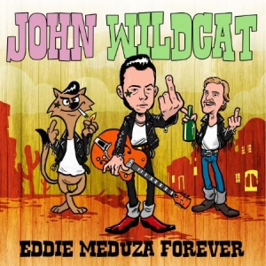 John Wildcat - Eddie Meduza Forever in the group CD / Rock at Bengans Skivbutik AB (4243228)