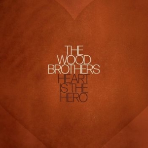 Wood Brothers The - Heart Is The Hero in the group Minishops / The Wood Brothers at Bengans Skivbutik AB (4248168)