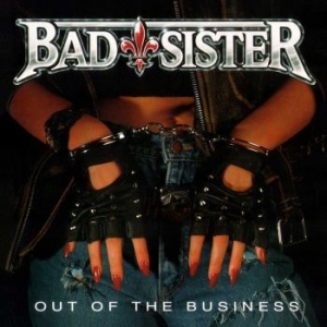 Bad Sister - Out Of The Business in the group CD / Hårdrock/ Heavy metal at Bengans Skivbutik AB (4248651)