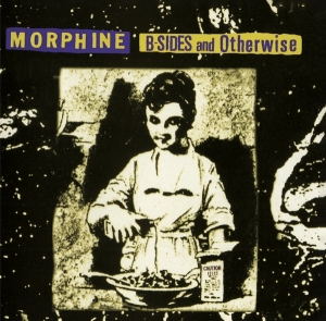 Morphine - B-Sides And Otherwise in the group CD / Pop at Bengans Skivbutik AB (4248798)