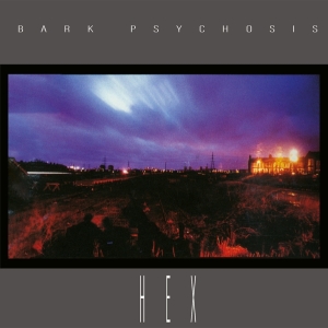 Bark Psychosis - Hex in the group CD / Pop-Rock at Bengans Skivbutik AB (4248799)