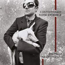 Contemporary Noise Ensemble - Pig Inside The Gentleman  (Clear Vi in the group VINYL / Jazz at Bengans Skivbutik AB (4254351)