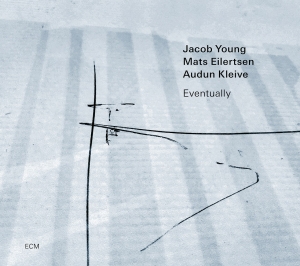 Jacob Young Mats Eilertsen Audun - Jacob Young Trio: Eventually in the group CD / Jazz at Bengans Skivbutik AB (4254569)