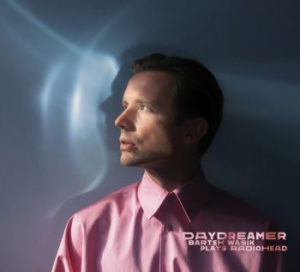 Bartek Wasik Plays Radiohead - Daydreamer (Digipack) in the group CD / Pop-Rock at Bengans Skivbutik AB (4254738)