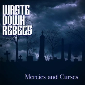 Waste Down Rebels - Mercies And Curses in the group CD / Hårdrock/ Heavy metal at Bengans Skivbutik AB (4255510)