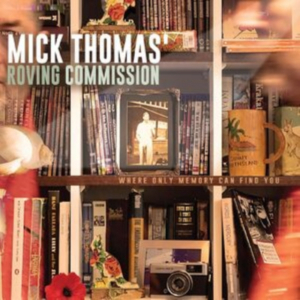 Mick Thomas' Roving Commission - Where Only Memory Can Find You in the group CD / Svensk Folkmusik,World Music at Bengans Skivbutik AB (4255527)