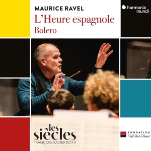 Les Siècles / Francois-Xavier Roth / Isa - Ravel: L'heure Espagnole / Bolero in the group CD / Klassiskt,Övrigt at Bengans Skivbutik AB (4256081)