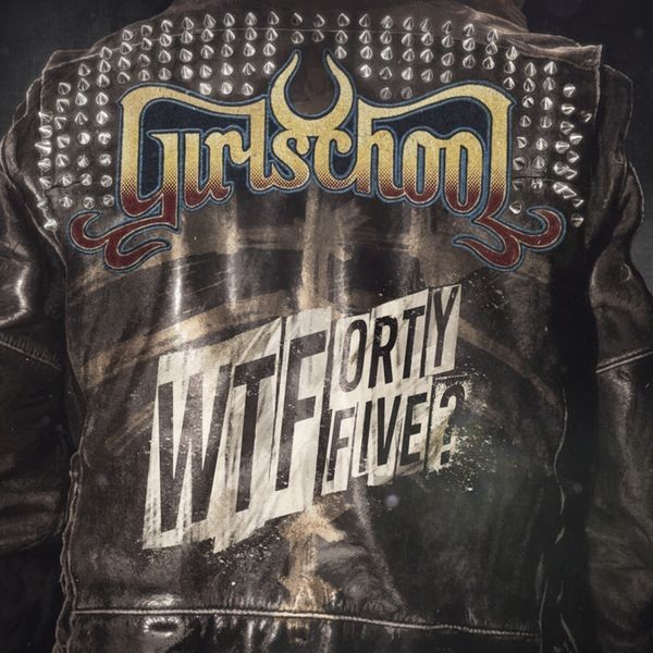 Girlschool - Wtfortyfive? in the group CD / Hårdrock/ Heavy metal at Bengans Skivbutik AB (4258197)