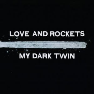 Love And Rockets - My Dark Twin in the group CD / Rock at Bengans Skivbutik AB (4258399)